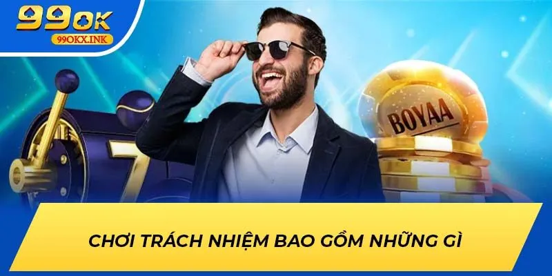 Chơi trách nhiệm bao gồm những gì