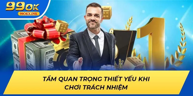 Tầm quan trọng thiết yếu khi chơi trách nhiệm