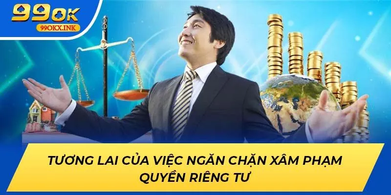Tương lai của việc ngăn chặn xâm phạm quyền riêng tư